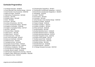 Conteúdo Programático
origamid.com/certificate/e48f4053
1-1 UI Design Avançado - 00:08:20
1-2 Como Aprender User Interface Design - 00:21:31
1-3 Você Escolhe a Sua Ferramenta - 00:09:50
1-4 Básico de Figma - 00:24:02
2-1 Elementos e Fundamentos - 00:12:50
2-2 Espaço - 00:13:46
2-3 Espaço Prática - 00:16:59
2-4 Grid - 00:18:38
2-5 Formas - 00:13:56
2-6 Linhas e Ornamentos - 00:17:54
2-7 Linhas e Ornamentos Prática - 00:10:23
2-8 Imagens e Ilustrações - 00:26:38
2-9 Imagens e Ilustrações Prática - 00:17:27
2-10 Ícones - 00:12:59
2-11 Ícones Prática - 00:08:16
3-1 Sobre Cores 1 - 00:17:30
3-2 Sobre Cores 2 - 00:15:47
3-3 Teoria das Cores - 00:13:10
3-4 Cor como Informação - 00:16:57
3-5 Cores em Interfaces - 00:16:06
3-6 Paleta de Cores - 00:15:49
3-7 Variação de Cores - 00:13:58
3-8 Variação de Cores Prática - 00:10:07
3-9 Aplicando a Paleta de Cores - 00:09:13
3-10 Sombras e Gradientes - 00:22:17
4-1 A Importância da Tipografia - 00:08:03
4-2 Escala, Altura e Largura - 00:26:55
4-3 Alinhamento, Espaçamento e Kerning - 00:21:14
4-4 Negrito, Itálico, Maiúsculas e Versaletes - 00:22:38
4-5 Tipografia e Cores - 00:16:57
4-6 Classificações Tipográficas - 00:18:11
4-7 Escolhendo e Combinando Tipografias 1 - 00:21:27
4-8 Escolhendo e Combinando Tipografias 2 - 00:28:47
5-1 Navegação - 00:16:04
5-2 Listas - 00:09:49
5-3 Formulários - 00:10:43
5-4 Conteúdo - 00:16:30
6-1 Artes Marciais e User Interface Design - 00:09:24
6-2 Analisar UI Design - 00:24:32
6-3 Copiar UI Design - 00:34:46
6-4 Ampliar UI Design 1 - 00:26:17
6-5 Ampliar UI Design 2 - 00:16:51
6-6 Plano de Estudo - 00:06:00
7-1 Surfbot Briefing - 00:13:40
7-2 Surfbot Wireframe Home 1 - 00:23:29
7-3 Surfbot Wireframe Home 2 - 00:10:20
7-4 Surfbot Wireframe Matrícula - 00:19:27
7-5 Surfbot Tipografia e Cores - 00:21:46
7-6 Surfbot Layout Header - 00:17:41
7-7 Surfbot Layout Praia - 00:22:43
7-8 Surfbot Layout Aulas - 00:21:04
7-9 Surfbot Contato - 00:19:55
7-10 Surfbot Matrícula - 00:30:58
7-11 Surfbot Exportar - 00:09:47
8-1 UI Design Avançado Conclusão - 00:07:03
 