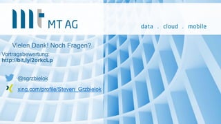 Vielen Dank! Noch Fragen?
Vortragsbewertung:
http://bit.ly/2orkcLp
@sgrzbielok
xing.com/profile/Steven_Grzbielok
 