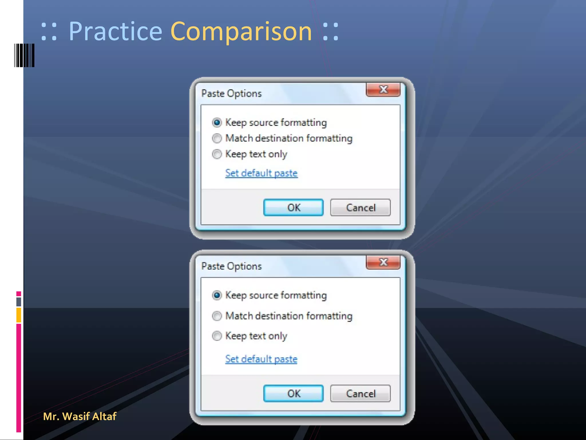 :: Practice Comparison ::

Mr. Wasif Altaf

 