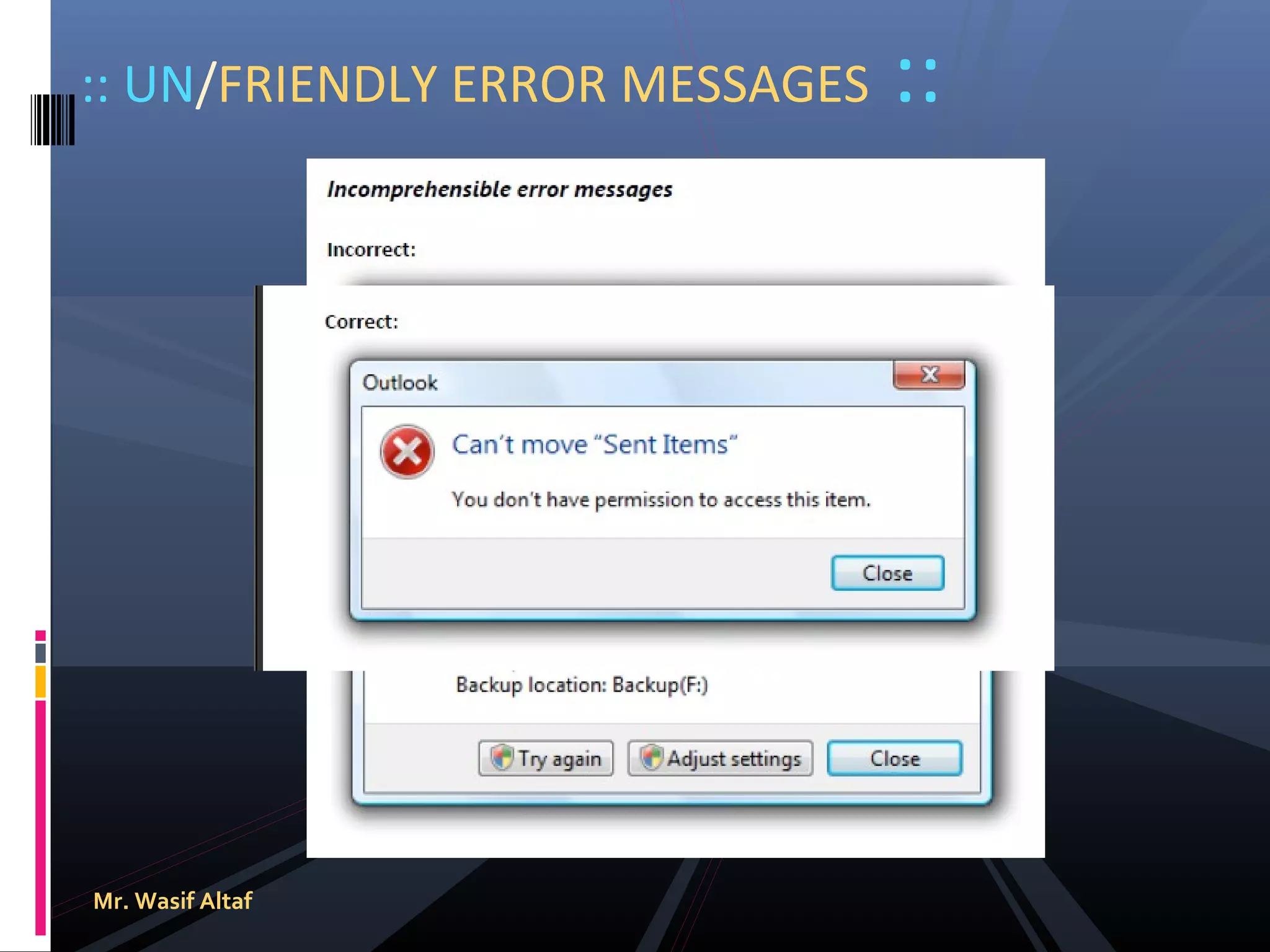 :: UN/FRIENDLY ERROR MESSAGES

Mr. Wasif Altaf

::

 