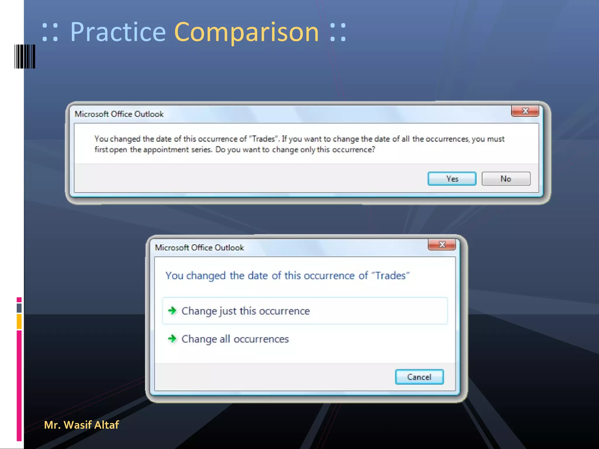:: Practice Comparison ::

Mr. Wasif Altaf

 