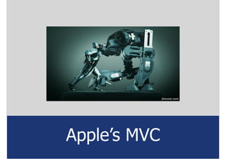 Apple’s MVC
 
