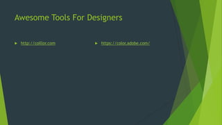 Awesome Tools For Designers
 http://colllor.com  https://color.adobe.com/
 
