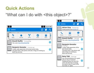 Quick Actions
“What can I do with <this object>?”




                                      38
 