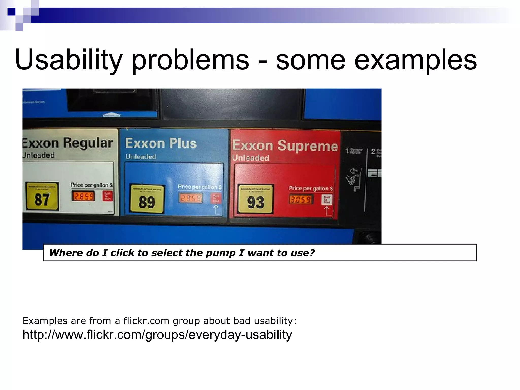 Usability problems - some examples Examples are from a flickr.com group about bad usability:  http://www.flickr.com/groups/everyday-usability Where do I click to select the pump I want to use? 