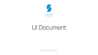 UI Document
prepared by Tú Bùi
 