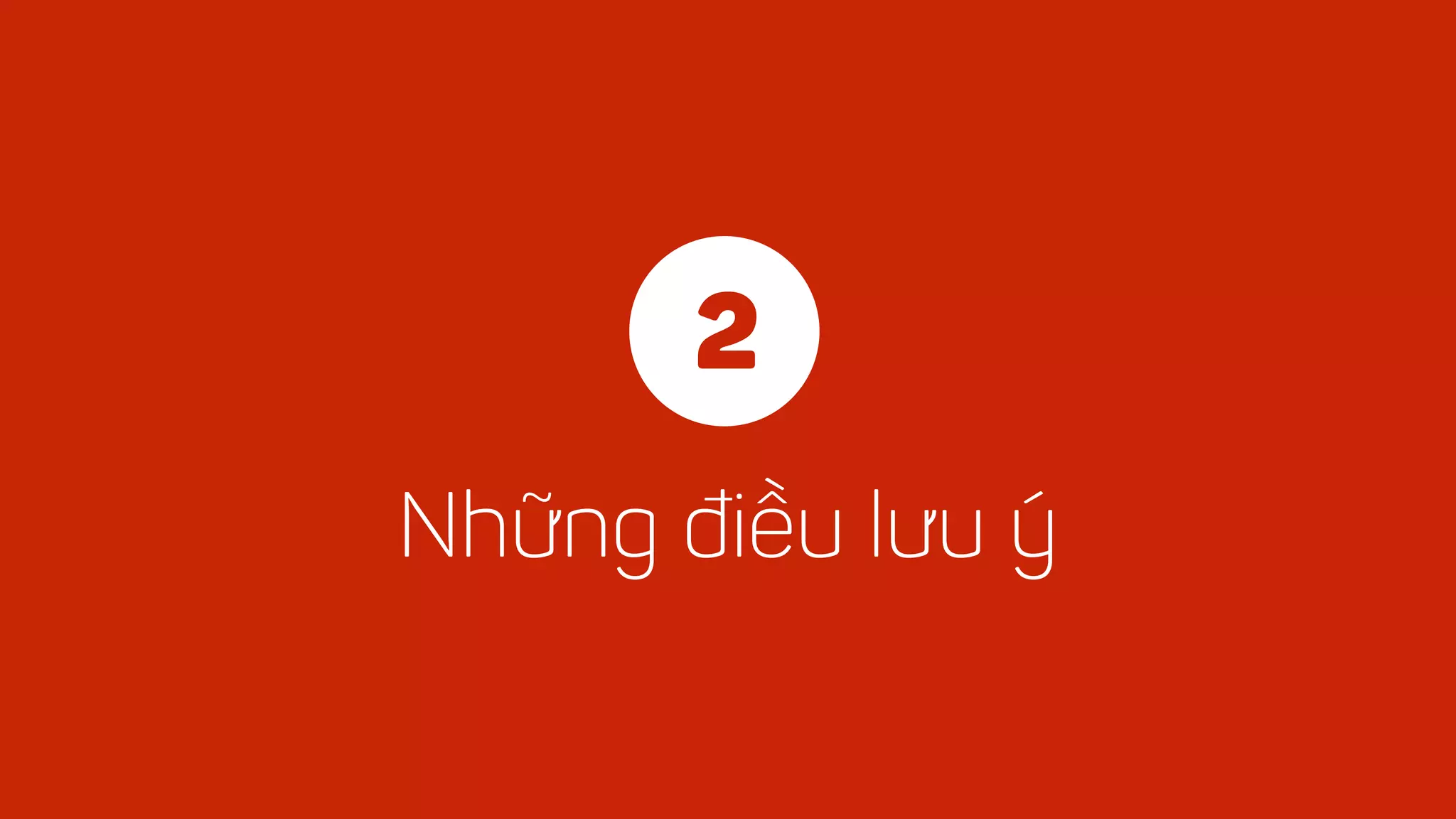 Những điều lưu ý
2
 
