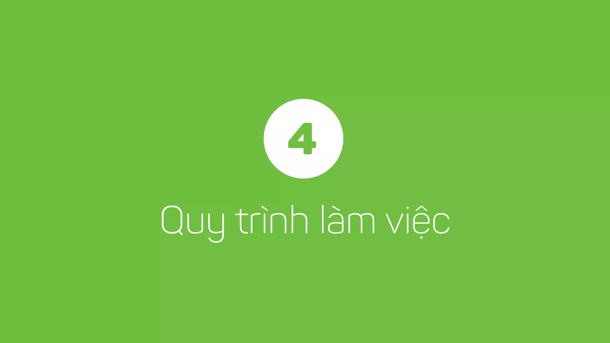 Quy trình làm việc
4
 