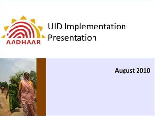 UID Implementation
Presentation


               August 2010
 