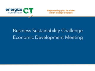 Business Sustainability Challenge
Economic Development Meeting
 