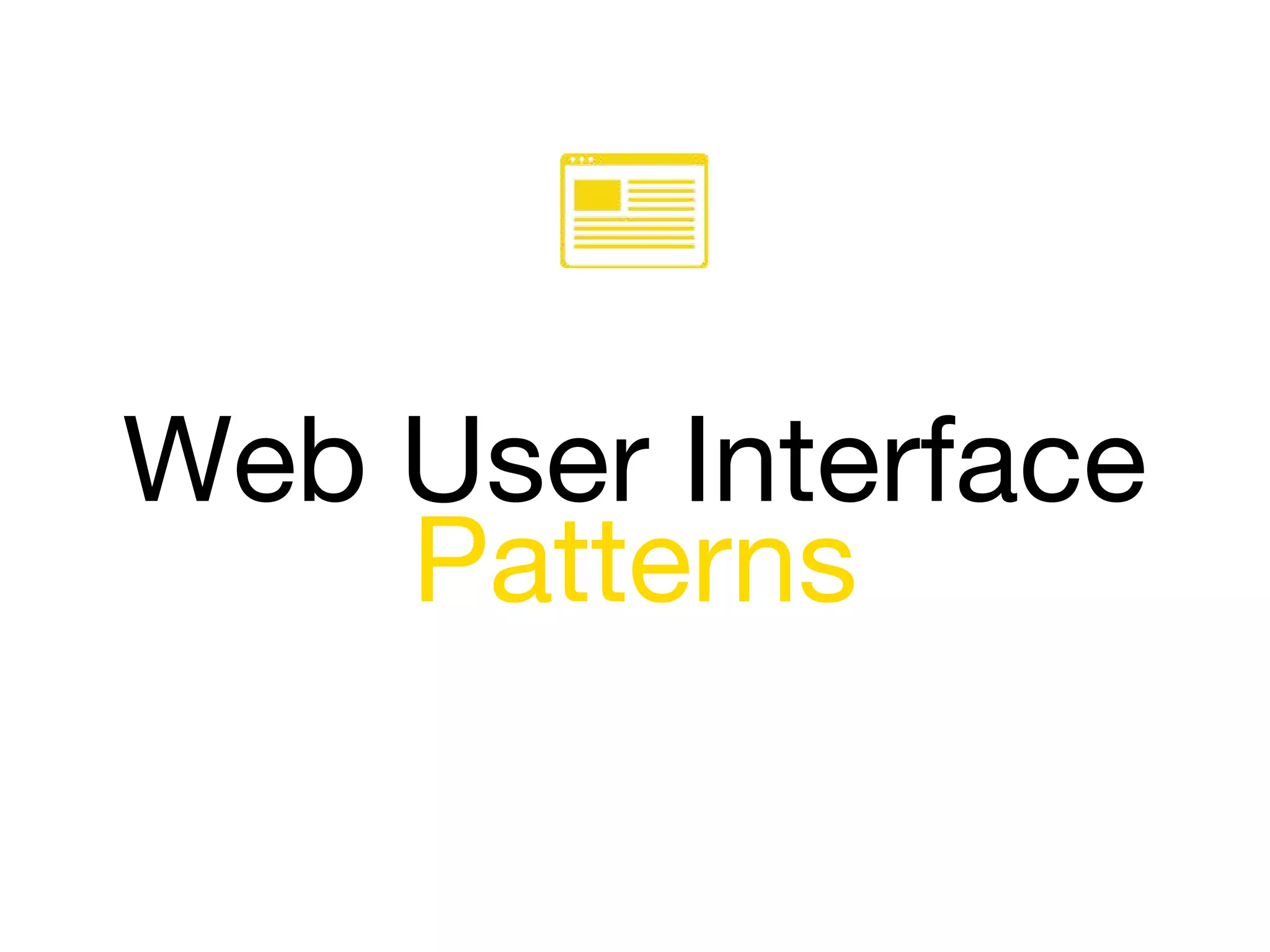 Web User Interface
Patterns
 