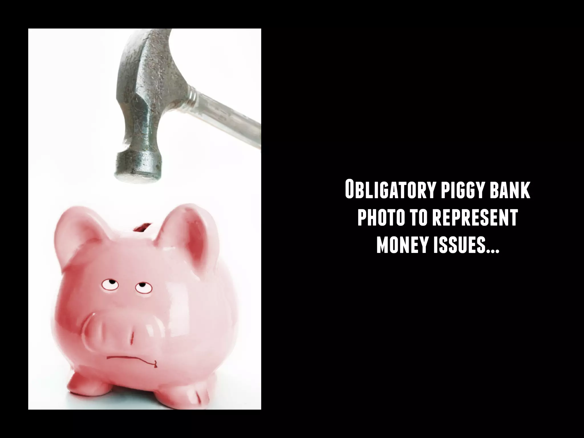 Obligatory piggy bank
photo to represent
moneyissues
 