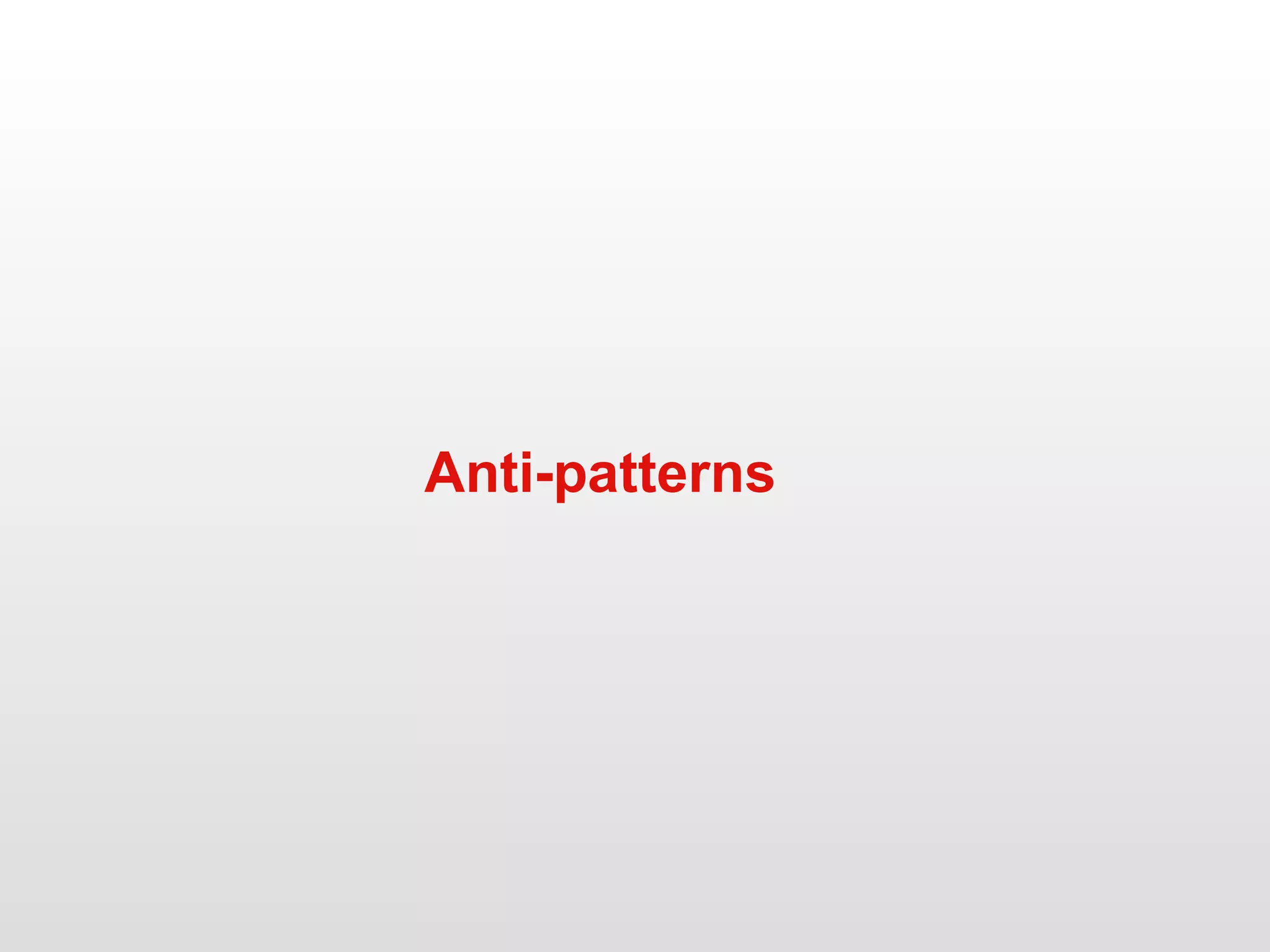 Anti-patterns 