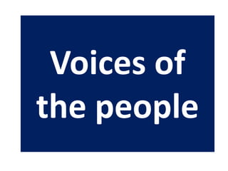 Voices of
the people
 