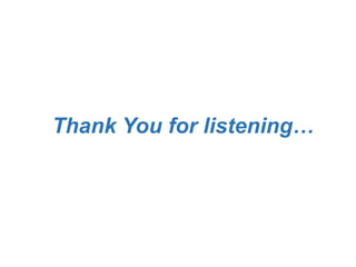 Thank You for listening…
 
