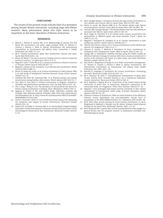 CONCLUSIONS
The results of the present study indicate that UI is prevalent
among female ﬁtness instructors, including yoga and Pilates
teachers. More information about this topic seems to be
important in the basic education of ﬁtness instructors.
REFERENCES
1. Milsom I, Altman D, Lapitan MC, et al. Epidemiology of urinary (UI) and
faecal (FI) incontinence and pelvic organ prolapse (POP). In: Abrams P,
Cardozo L, Khoury S, Wein A, editors. Incontinence. 4th International
Consultation on Incontinence, 4th Edition. Paris: Committee 1. Health
Publication Ltd; 2009. 35–111.
2. Bø K. Urinary incontinence, pelvic ﬂoor dysfunction, exercise and sport.
Sports Med 2004;34:451–64.
3. Brown W, Miller Y. Too wet to exercise? Leaking urine as a barrier to physical
activity in women. J Sci Med Sport 2001;4:373–8.
4. Nygaard I, Girts T, Fultz NH, et al. Is urinary incontinence a barrier to exercise
in women? Obstet Gynecol 2005;106:307–13.
5. Nygaard I, DeLancey JOL, Arnsdorf L, et al. Exercise and incontinence. Obstet
Gynecol 1990;75:848–51.
6. Brown JS, Seeley DG, Fong J, et al. Urinary incontinence in older women: Who
is at risk? Study of Osteoporotic Fractures Research Group. Obstet Gynecol
1996;87:715–21.
7. Danforth KN, Shah AD, Townsend MK., et al. Physical activity and urinary
incontinence among healthy, older women. Obstet Gynecol 2007;109:721–7.
8. Van Oyen H, Van Oyen P. Urinary incontinence in Belgium; Prevalence,
correlates and psychosocial consequences. Acta Clin Belg 2002;57:207–18.
9. Zhu L, Lang J, Wang H, et al. The prevalence of and potential risk factors for
female urinary incontinence in Beijing, China. Menopause 2008;15:566–9.
10. Søgaard AJ, Selmer R. The Oslo Health Study: Objectives, material and
methods. Oslo: National Institute of Health, 2006: from http://www.fhi.no/
dav/bbb2a86ad7.doc  http://www.fhi.no/dokumenter/3B2F1C3A392B4C-
BA8F9EB8B0C2CCD1C1.pdf.
11. Avery K, Donovan J, Peters TJ, et al. A brief and robust measure for evaluating
the symptoms and impact of urinary incontinence. Neurourol Urodyn
2004;23:322–30.
12. Haylen BT, de Ridder D, Freeman RM, et al. International Urogynecological
Association (IUGA)/International Continence Society (ICS) Joint report on the
terminology for female pelvic ﬂoor dysfunction. Neurourol Urodyn 2010;29:
4–20.
13. Bø K, Sundgot-Borgen J. Prevalence of stress and urge urinary incontinence in
elite athletes and controls. Med Sci Sports Exerc 2001;33:1797–802.
14. Nattiv A, Loucks AB, Manore MM, et al. The female athlete triad. Special
communications: Position stand. Med Sci Sports Exerc 2007;39:1867–82.
15. Torstveit MK, Sundgot-Borgen J. The female athlete triad: Are elite athletes at
increased risk? Med Sci Sports Exerc 2005;37:184–93.
16. Bø K, Hagen R, Kvarstein B, et al. Female stress urinary incontinence and
participation in different sports and social activities. Scand J Sports Sci
1989;11:117–21.
17. Nygaard I, Thompson FL, Svengalis SL, et al. Urinary incontinence in elite
nulliparous athletes. Obstet Gynecol 1994;84:183–7.
18. Thyssen HH, Clevin L, Olsen S, et al. Urinary incontinence in elite athletes and
dancers. Int Urogynecol J 2002;13:15–7.
19. Eliasson K, Larsson T, Mattson E. Prevalence of stress incontinence in
nulliparous elite trampolinists. Scand J Med Sci Sports 2002;12:106–10.
20. Savage AM. Is lumbopelvic stability training (using the Pilates model) an
effective treatment strategy for women with stress urinary incontinence? A
review of the literature and report of a pilot study. Jass Chart Physiother
Women’s Health 2005;97:33–48.
21. Hay-Smith J, Berghmans B, Burgio K, et al. Adult conservative management.
In: Abrams P, Cardozo L, Khoury S, Wein A, editors. Incontinence. 4th
International Consultation on Incontinence, 4th Edition. Paris: Health
Publication Ltd; 2009. 1025–120.
22. Baessler K, Junginger B. Gymnastics for urinary incontinence—Destroying
the myth. Neurourol Urodyn 2010;29:1052–53.
23. Bø K, Sherburn M, Allen T. Transabdominal measurement of pelvic ﬂoor
muscle activity when activated directly or via a transversus abdominis
muscle contraction. Neurourol Urodyn 2003;22:582–8.
24. Bø K, Brækken I, Majida M, et al. Constriction of the levator hiatus during
instruction of pelvic ﬂoor or transversus abdominis contraction: A 4D
ultrasound study. Int Urogynecol J Pelvic Floor Dysfunct 2009;20:27–32.
25. Nygaard I. Does prolonged high-impact activity contribute to later urinary
incontinence? A retrospective cohort study of female Olympians. Obstet
Gynecol 1997;90:718–22.
26. Tolonen H, Dobson A, Kulathinal S. Effect on trend estimates of the difference
between survey respondents and non-respondents: Results form 27
populations in the WHO MONICA Project. Eur J Epidemiol 2005;20:887–98.
27. Bø K. Pelvic ﬂoor muscle training for stress urinary incontinence. In: Bø K,
Berghmans B, Mørkved S, Kampen van M, editors. Evidence based physical
therapy for the pelvic ﬂoor. Edinburgh: Elsevier; 2007. 171–87.
28. Bø K, Haakstad LAH. Is pelvic ﬂoor muscle training effective when taught in a
general ﬁtness class for pregnant women? A randomized controlled trial.
Physiotherapy (in press).
Neurourology and Urodynamics DOI 10.1002/nau
Urinary Incontinence in Fitness Instructors 373
 