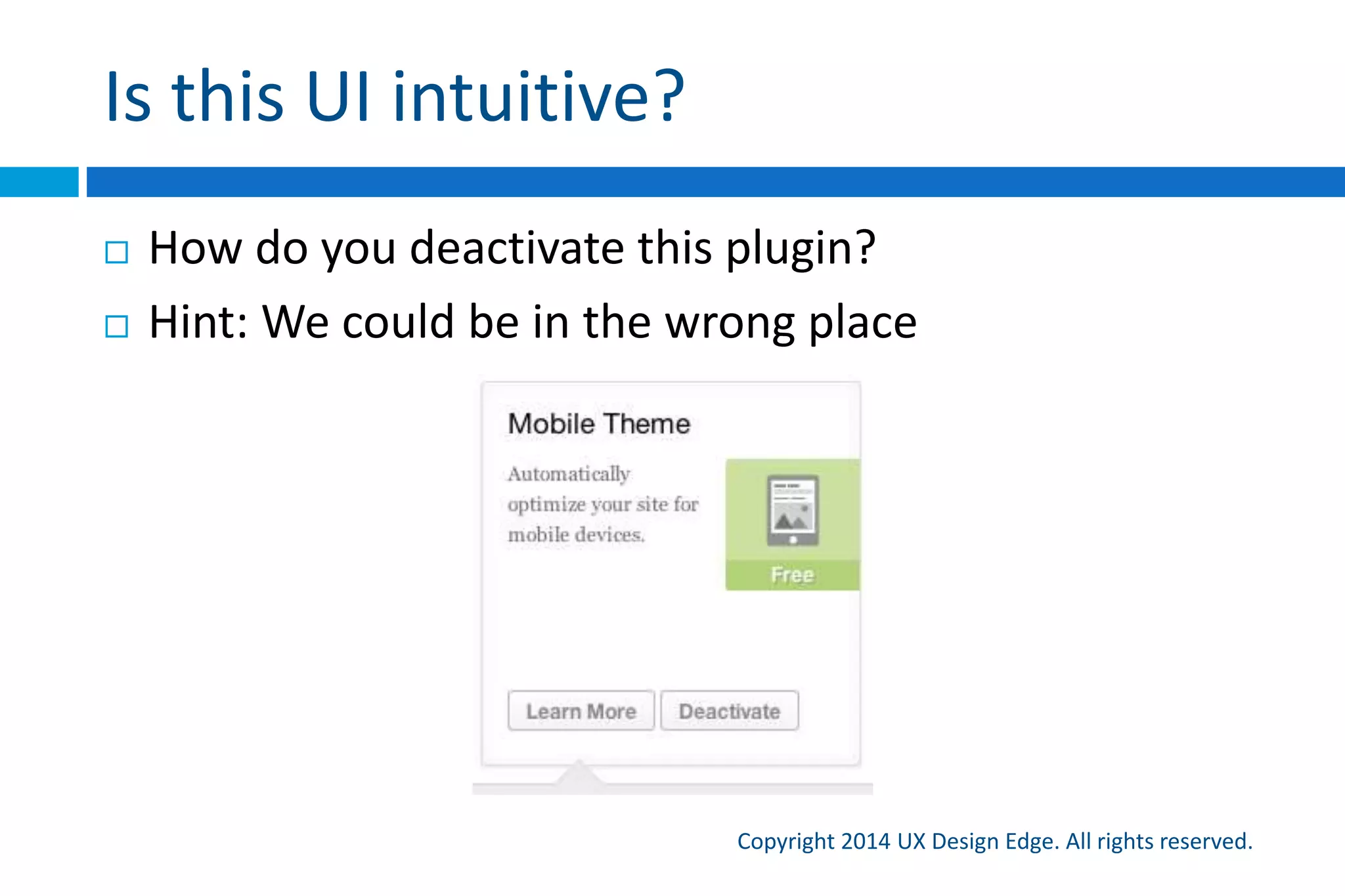 Is this UI intuitive?
Copyright 2015 UX Design Edge. All rights reserved.
 