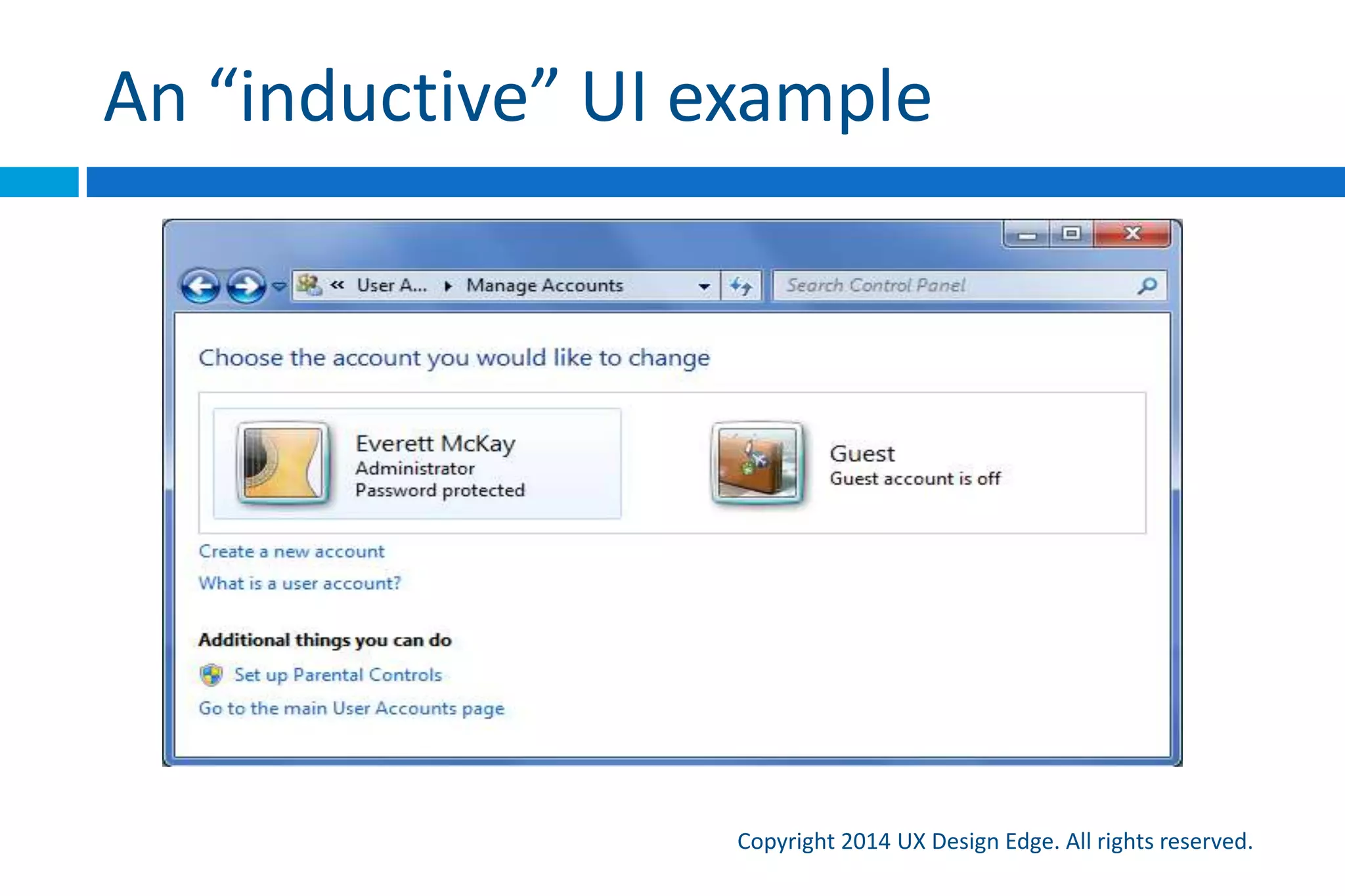 Answering the one question all users have
Intuitive task flows
Copyright 2015 UX Design Edge. All rights reserved.
 