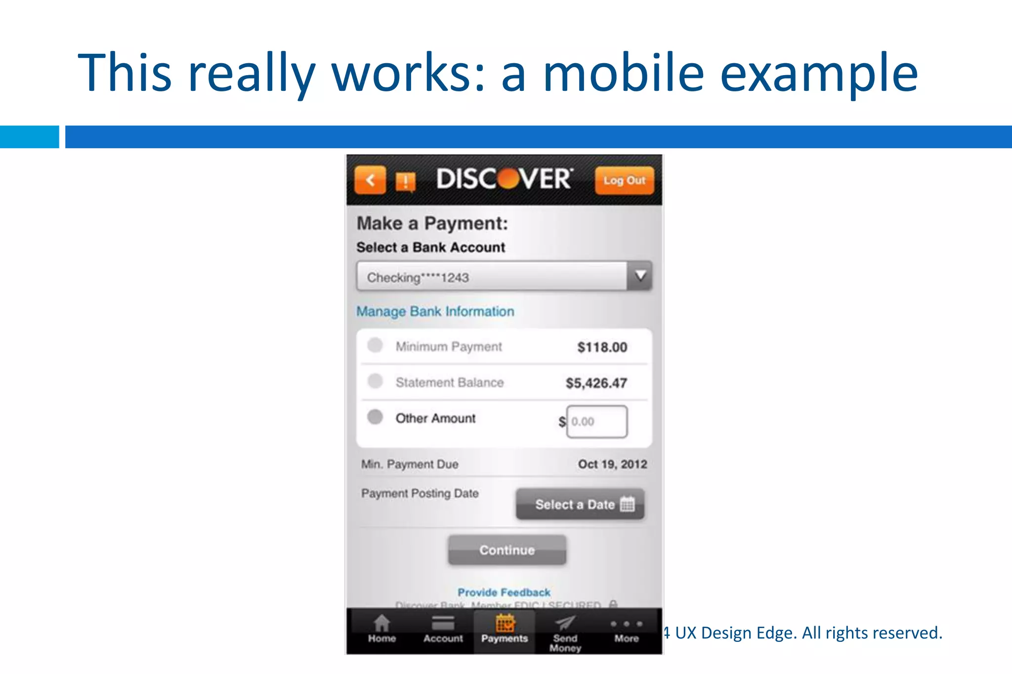 Elements of inductivity
Copyright 2015 UX Design Edge. All rights reserved.
 A clear main instruction that explains the purpose of a
page
 Page content that is related to the main instruction
 To clarify: the goal is to eliminate thought and
experimentation, not to have a lot of text
 