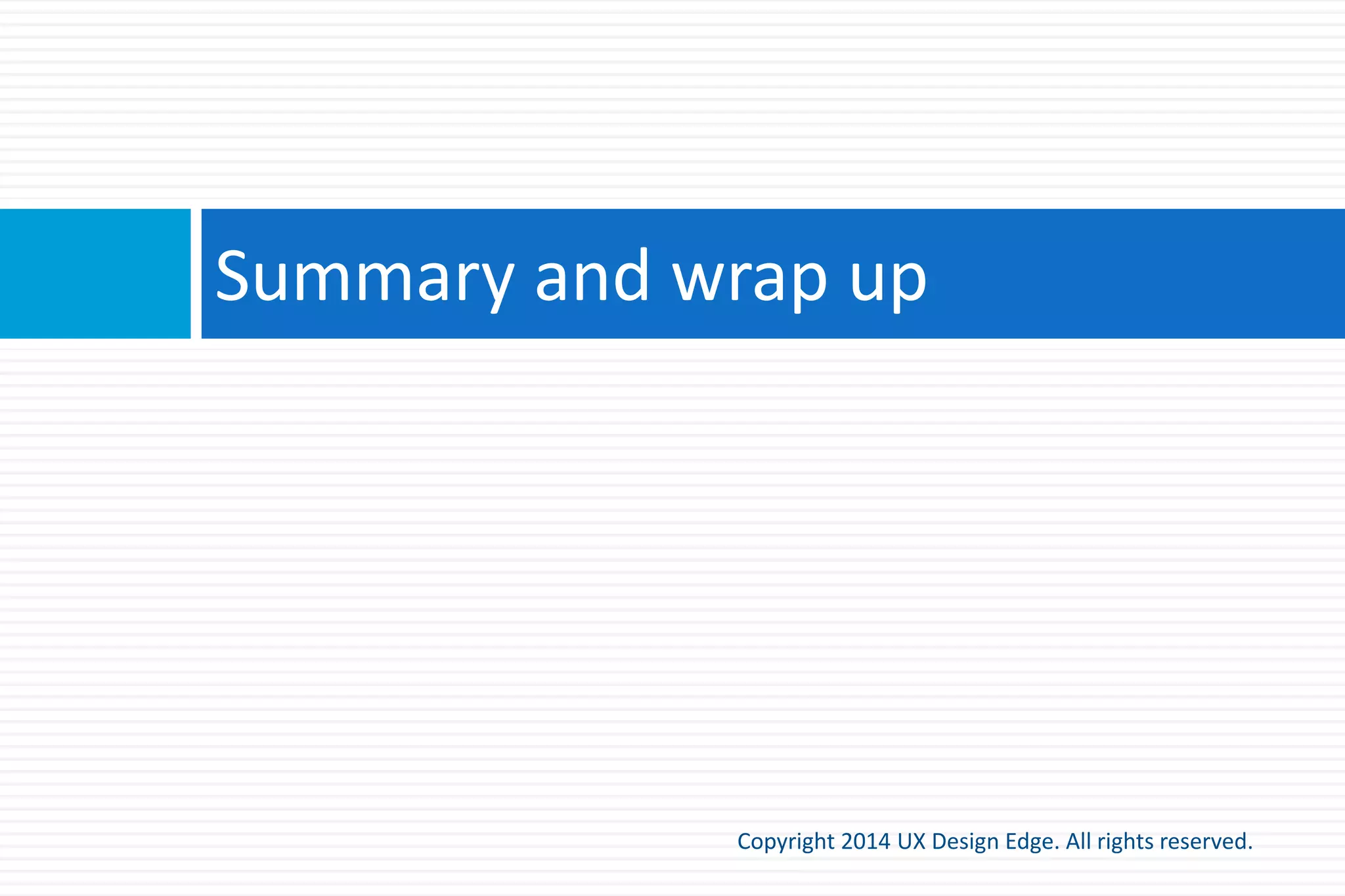 Communication review example
Copyright 2015 UX Design Edge. All rights reserved.
 