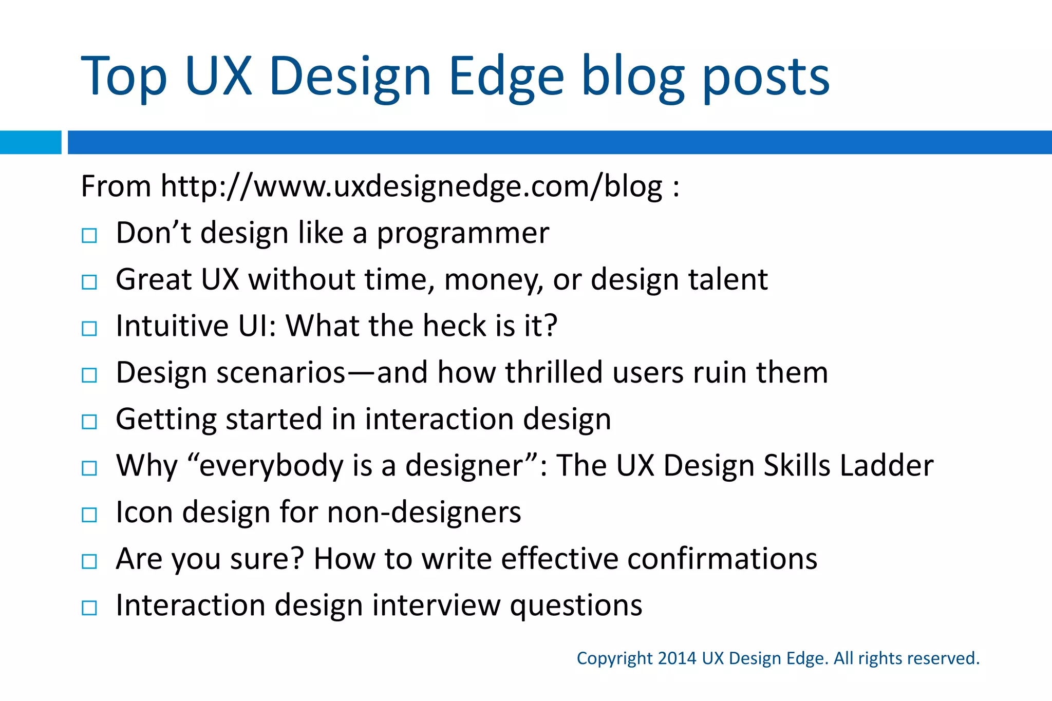 Summary and wrap up
Copyright 2015 UX Design Edge. All rights reserved.
 