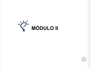 MÓDULO II 
 