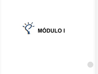 MÓDULO I 
 