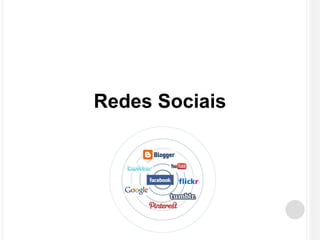 Redes Sociais 
 