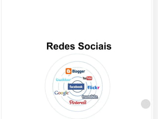 Redes Sociais 
 