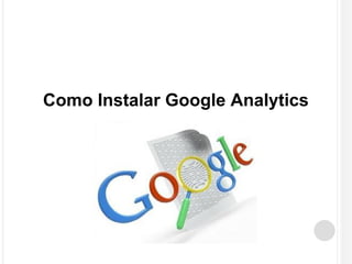 Como Instalar Google Analytics 
 