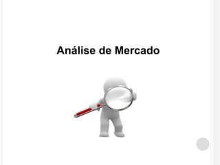 Análise de Mercado 
 