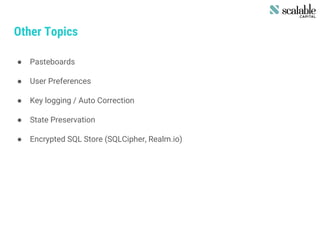 Other Topics
● Pasteboards
● User Preferences
● Key logging / Auto Correction
● State Preservation
● Encrypted SQL Store (SQLCipher, Realm.io)
 