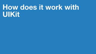 How does it work with
UIKit
 