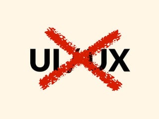 UI / UX
 