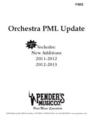 FREE




  Orchestra PML Update

                               Includes:
                             New Additions
                              2011-2012
                              2012-2013




                              Print Music Specialists
2650 Midway Rd, #230 Carrollton, TX 75006 • 972-818-1333 • fax 214-483-7004 • www.penders.com
 