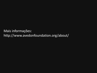 Mais informações: 
http://www.avedonfoundation.org/about/ 
 