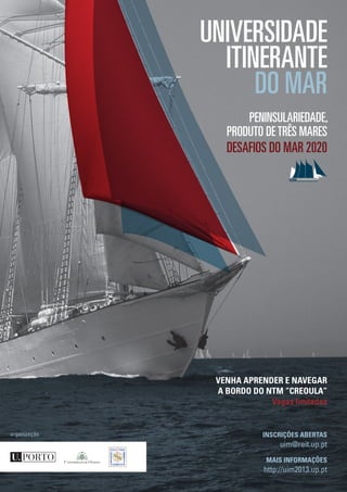 organização
VENHA APRENDER E NAVEGAR
A BORDO DO NTM “CREOULA”
Vagas limitadas
INSCRIÇÕES ABERTAS
uim@reit.up.pt
MAIS INFORMAÇÕES
http://uim2013.up.pt
 