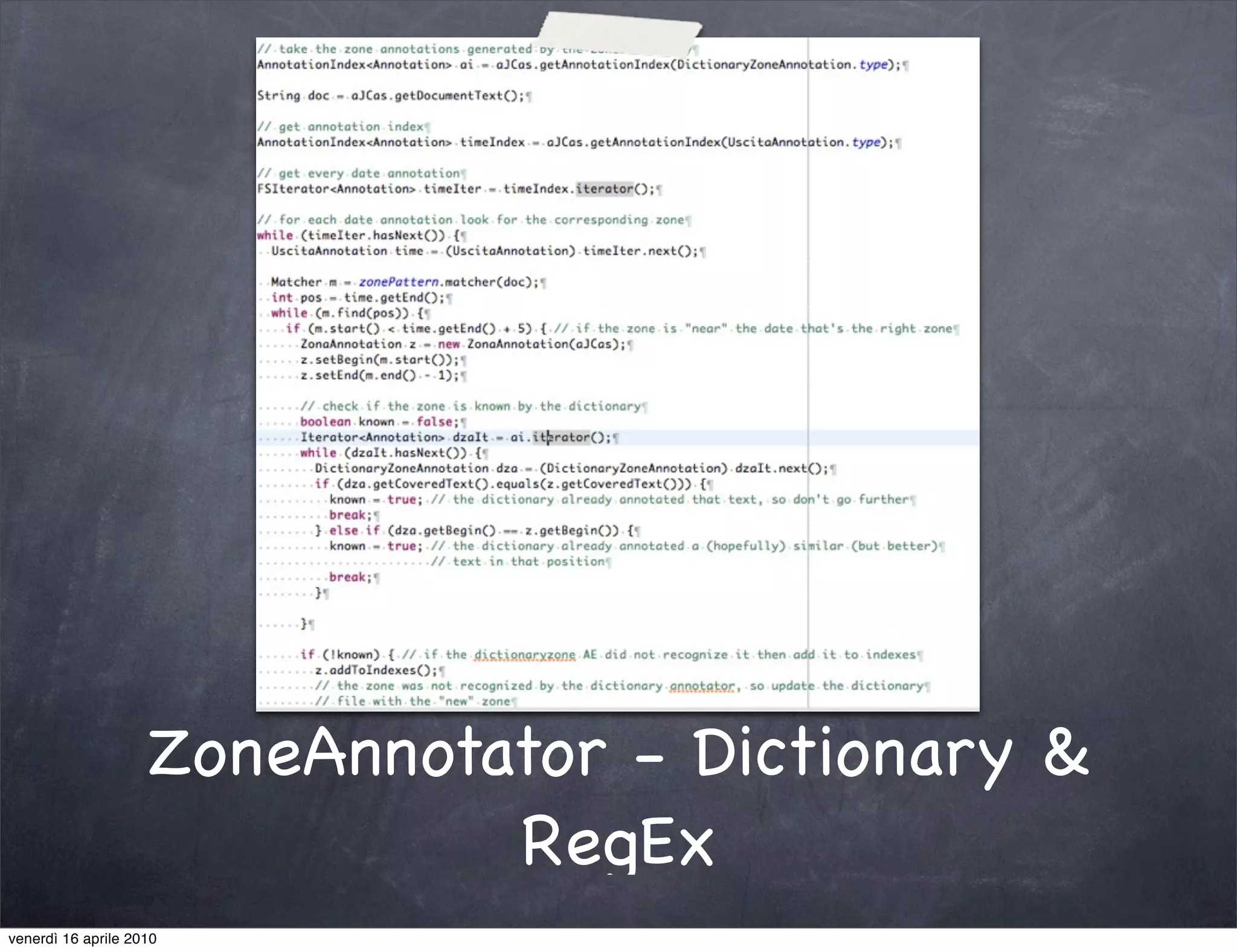 ZoneAnnotator - Dictionary &
                              RegEx
venerdì 16 aprile 2010
 