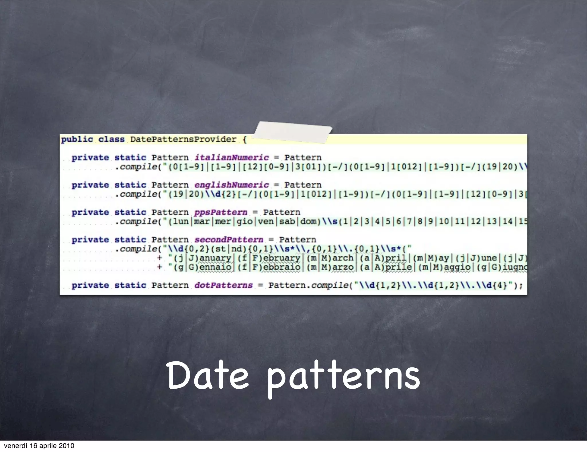 Date patterns
venerdì 16 aprile 2010
 