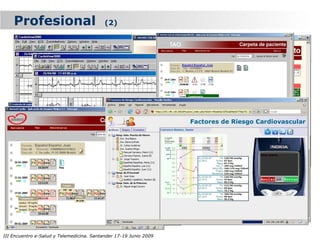 Profesional                            (2)




III Encuentro e-Salud y Telemedicina. Santander 17-19 Junio 2009
 