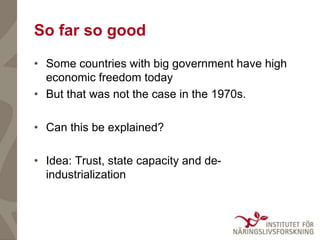 Conclusion
• Some seemingly odd countries combine big
government and relatively high growth
• Trust is a background factor...