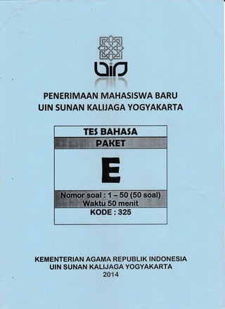 iltn: l.r-
PENERIMAAN MAHASISWA BARU
UIN SUNAN KALIJAGA YOGYAKARTA
KEMENTERIAN AGAMA REPUBLIK INDONESIA
UlN SUNAN KALIJAGA YOGYAKARTA
2014
 