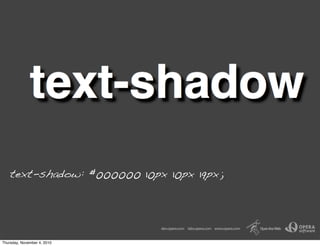 text-shadow: #000000 10px 10px 19px;
Thursday, November 4, 2010
 