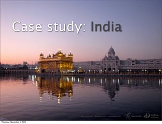 Case study: India
Thursday, November 4, 2010
 