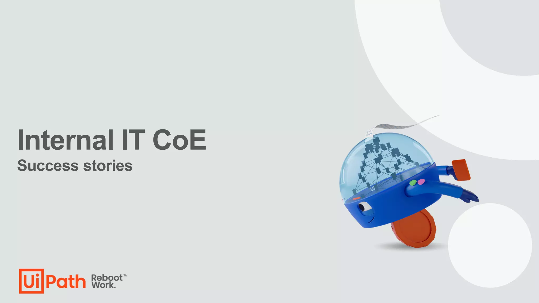 Internal IT CoE
Success stories
 