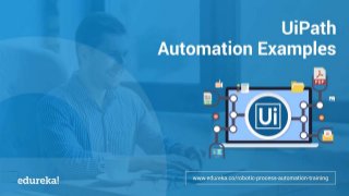 RPA Training using UiPath www.edureka.co/robotic-process-automation-training
 