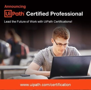 Announcing
Ui Path Certified Professional
Lead the Future of Work with UiPath Certifications!
 