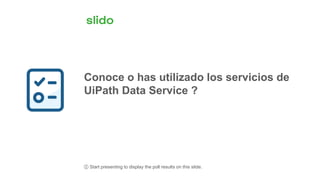 UiPath Community Data Service presentation | PDF