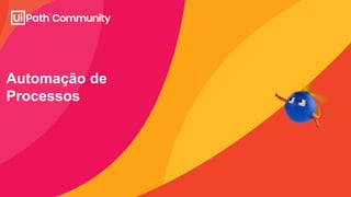 Automação de
Processos
 