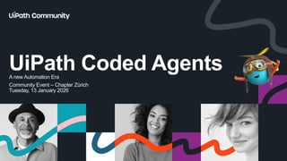UiPath Coded Agents - A Developer Driven Agentic Automation Era | PDF
